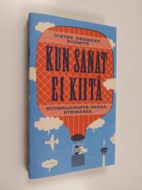 Kun sanat ei kiitä : suomalaisinta sanaa etsimässä (signeerattu, tekijän omiste)