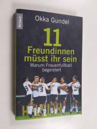 11 Freundinnen müsst ihr sein - warum Frauenfußball begeistert