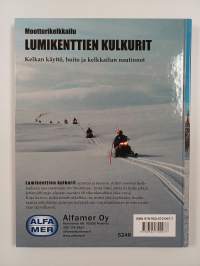 Moottorikelkkailu : lumikenttien kulkurit ; monipuolinen tietopaketti moottorikelkkailusta ; kelkan käyttö, hoito ja kelkkailun nautinnot