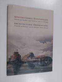 Architektonikes paratērēseis : skítsa phinlandṓn architektónṓn apó tēn Elláda = Architectural observations : Finnish architects ́ travel sketches from ...