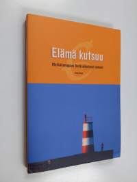 Elämä kutsuu : matkakumppani tiellä aikuiseen uskoon