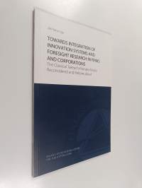 Towards integration of innovation systems and foresight research in firms and corporations : the classical Takeuchi-Nonaka model reconsidered and reformulated (ER...