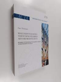 Malli kunnallisten terveyspalveluiden arvokeskustelusta : Pehmeä systeemianalyysi kolmen kunnan yhteistoiminta-alueella (signeerattu, tekijän omiste)