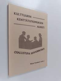 Kulttuurin kenttätutkimuksen alkeet : osallistuva havainnointi