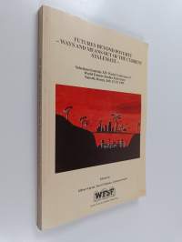 Futures beyond poverty : ways and means out of the current stalemate : selections from the XIV World Conference of World Futures Studies Federation Nairobi, Kenya...