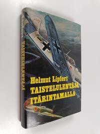 Taistelulentäjä itärintamalla : Hävittäjälentäjän kokemuksia itärintamalta vetäytymisen aikana 1943-1945