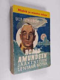 Roald Amundsen : Jääkenttien lentävä kotka
