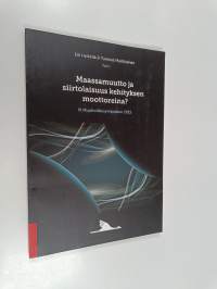 Maassamuutto ja siirtolaisuus kehityksen moottoreina? : näkökulmia Suomen alueelliseen ja väestölliseen tulevaisuuteen : IX Muuttoliikesymposium 2015