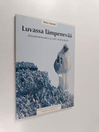 Luvassa lämpenevää : ilmastonmuutos ja sen seuraukset