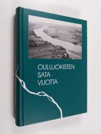 Oulujokisten sata vuotta : entisen Oulun maalaiskunnan/Oulujoen kunnan historia 1865-1964