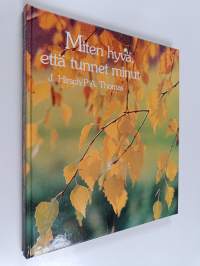 Miten hyvä, että tunnet minut : mietiskelykirja