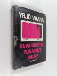 Kuvaruudun punainen valhe : dokumenttiromaani 1970-luvun Suomesta (signeerattu, tekijän omiste)