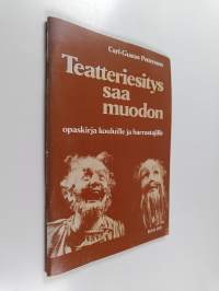 Teatteriesitys saa muodon : opaskirja kouluille ja harrastajille