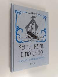 Keinu, keinu Eino Leino : lapsuus- ja nuoruustarinat