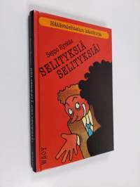 Selityksiä, selityksiä! : hätävalehtelun käsikirja