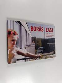 Borås east : A book about textile production and people in Eastern Europe