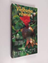 Viinitarha viheriöi : Raamatun maan kasveja