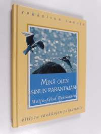 Minä olen sinun parantajasi : rohkaisun sanoja eilisen taakkojen painamalle
