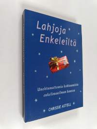 Lahjoja enkeleiltä : unohtumattomia kohtaamisia enkelimaailman kanssa