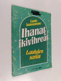 Laula kanssamme : ihanat ikivihreät - laulujen sanat