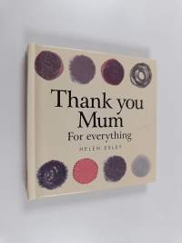 Thank You Mum for Everything