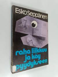 Raha liikkuu ja käy pyydykseen