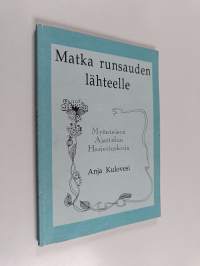 Matka runsauden lähteelle : Myönteisen ajattelun harjoituskirja