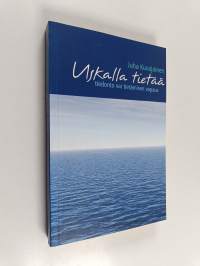 Uskalla tietää : tiedonto vai tietämisen vapaus (signeerattu, tekijän omiste)