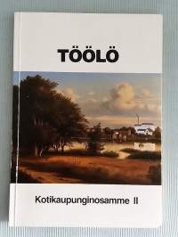 Töölö : kotikaupunginosamme 2 - Töölö-seura 1958-1988 [ Helsinki, mm. Töölön kylän vanhoja nimiä + Töölö sotanäyttämönä + Töölön sokeritehdas ]