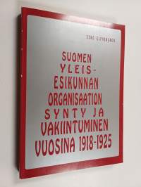 Suomen yleisesikunnan organisaation synty ja vakiintuminen vuosina 1918-1925