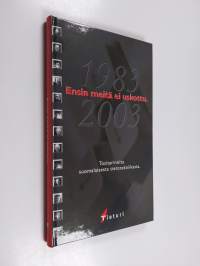 Ensin meitä ei uskottu : tositarinoita suomalaisesta tietotekniikasta.  1983-2003