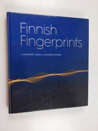 Finnish fingerprints : a hundred years, a hundred stories