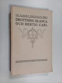Drottning Blanca och Hertig Carl : samt några andra tavlor : ur Albert Edelfelts brev