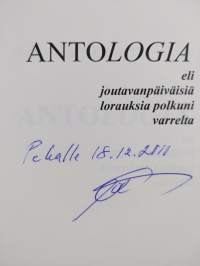 Antologia, eli, Joutavanpäiväisiä lorauksia polkuni varrelta (signeerattu, tekijän omiste)