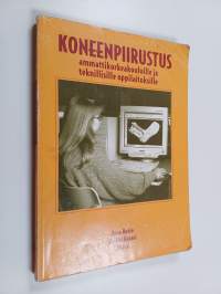 Koneenpiirustus ammattikorkeakouluille ja teknillisille oppilaitoksille