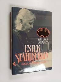 Ester Ståhlbergin sodan ja rauhan vuodet : päiväkirja 1935-1947