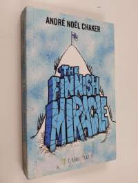 The Finnish miracle : an inspiring model and a few cool stories from a self-made nation