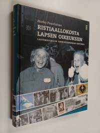 Ristiaallokosta lapsen oikeuksiin : lastensuojelun yhteistoiminnan historia (signeerattu)
