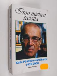 Ison miehen savotta : Kalle Päätalon elämäkerta 1919-2000