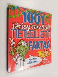 1001 järisyttävää tieteellistä faktaa : hirvittävän hyödyllistä tietoa