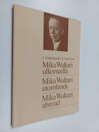 Mika Waltari ulkomailla : käännösten bibliografia = Mika Waltari utomlands : bibliografi av översättningar = Mika Waltari abroad : bibliography of translations