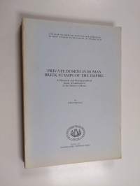 Private Domini in Roman Brick Stamps of the Empire - A Historical and Prosopographical Study of Landowners in the District of Rome