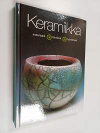 Keramiikka : materiaalit, tekniikat, työvälineet