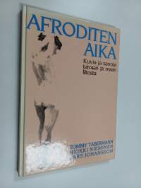 Afroditen aika : kuvia ja sanoja taivaan ja maan liitosta