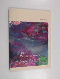 Kimalainen kesän hipiällä : runoja, mietelmiä (signeerattu, tekijän omiste)