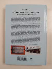 Kohtaamme Mattilassa : Kristiina Juhontytär Eskelin kertoo (signeerattu, tekijän omiste)