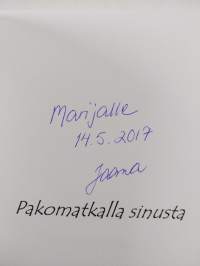 Pakomatkalla sinusta (signeerattu, tekijän omiste)