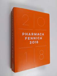 Pharmaca Fennica 2018 : Valmisteiden ja lääkeaineiden perustiedot terapiaryhmittäin
