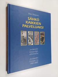 Sähkö kaikkien palvelijaksi : Jyväskylän kaupungin sähkölaitos - Jyväskylän Energia oy 1902 - 2002