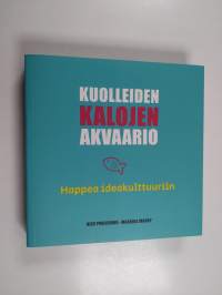 Kuolleiden kalojen akvaario - Happea ideakulttuuriin